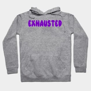 Exhausted Hoodie